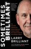 Sometimes Brilliant: The Impossible Adventure of a Spiritual Seeker and Visionary Physician Who Helped Conquer the Worst Disease