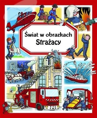 Świat w obrazkach Strażacy
