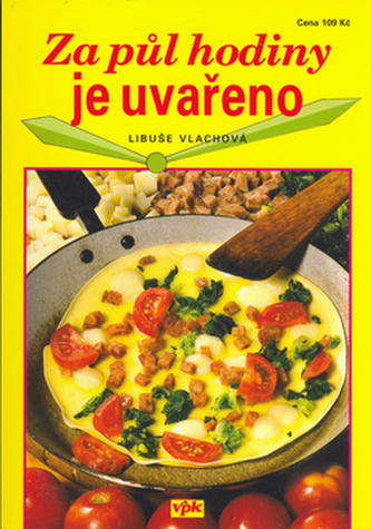 Za půl hodiny je uvařeno