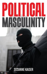 Political Masculinity: How Incels, Fundamentalists  and Authoritarians Mobilise for Patriarchy