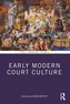 Early Modern Court Culture