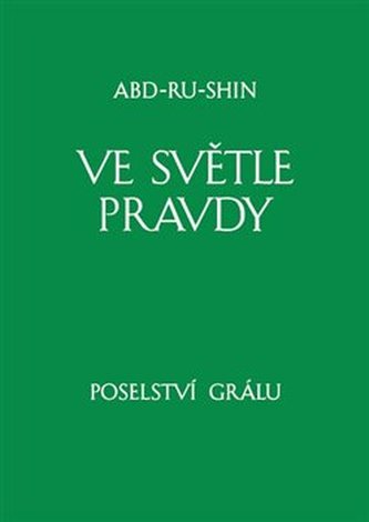 Ve světle Pravdy - Poselství Grálu I