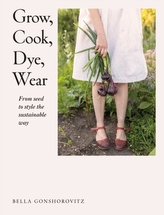Grow, Cook, Dye, Wear