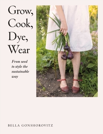 Grow, Cook, Dye, Wear