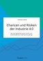 Chancen und Risiken der Industrie 4.0. Wie die Digitalisierung für kleine und mittelständische Unternehmen gelingt