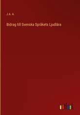Bidrag till Svenska Språkets Ljudlära