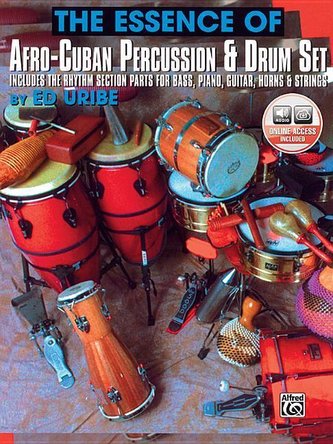 The Essence of Afro-Cuban Percussion & Drum Set: Includes the Rhythm Section Parts for Bass, Piano, Guitar, Horns & Strings, Boo