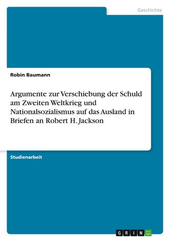 Argumente zur Verschiebung der Schuld am Zweiten Weltkrieg und Nationalsozialismus auf das Ausland in Briefen an Robert H. Jacks