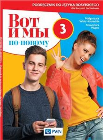 Wot i my po-nowomu 3  Podręcznik. Język rosyjski zkoła ponadpods