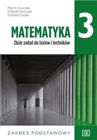 Matematyka 3 zbiór zadań . Zakres Podstawowy szkoła ponadpodstaw