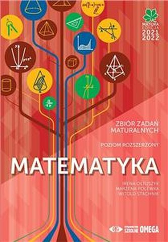Matematyka Matura 2021/22 Zbiór zadań maturalnych Poziom rozszer