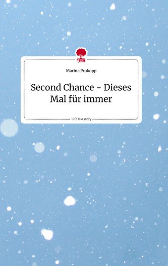 Second Chance - Dieses Mal für immer. Life is a Story - story.one