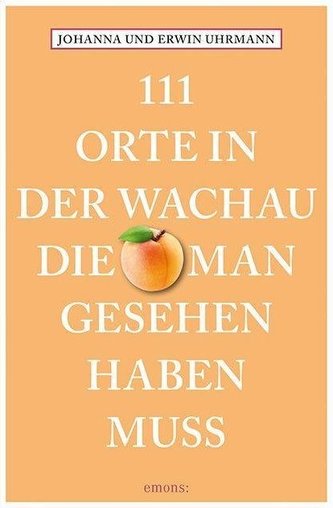 111 Orte in der Wachau, die man gesehen haben muss