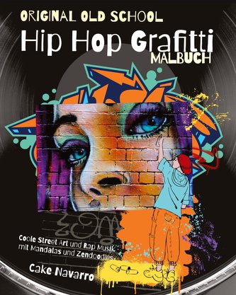 Original Old School Hip Hop Grafitti Malbuch Coole Street Art und Rap Musik mit Mandalas und Zendoodles