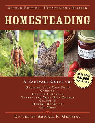 Homesteading: A Backyard Guide to Growing Your Own Food, Canning, Keeping Chickens, Generating Your Own Energy, Crafting, Herbal