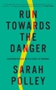 Running Towards the Danger
