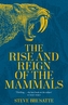 The Rise and Reign of the Mammals
