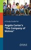 A Study Guide for Angela Carter's "The Company of Wolves"