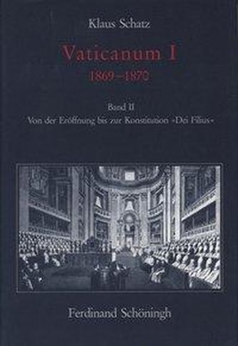 Von der Eröffnung bis zur Konstitution 'Dei Filius'. 1869 - 1870