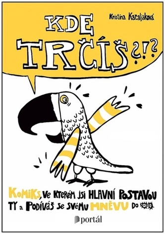 Kde trčíš?!? - Komiks, ve kterém jsi hlavní potavou ty a podíváš se svému hněvu do očí
