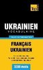 Vocabulaire Français-Ukrainien pour l'autoformation - 3000 mots