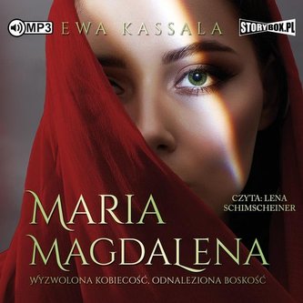 Maria Magdalena Wyzwolona kobiecość odnaleziona boskość