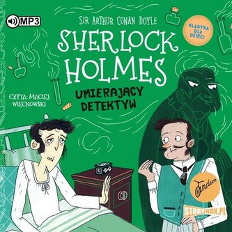 Klasyka dla dzieci T.25 Sherlock Holmes Umierający detektyw