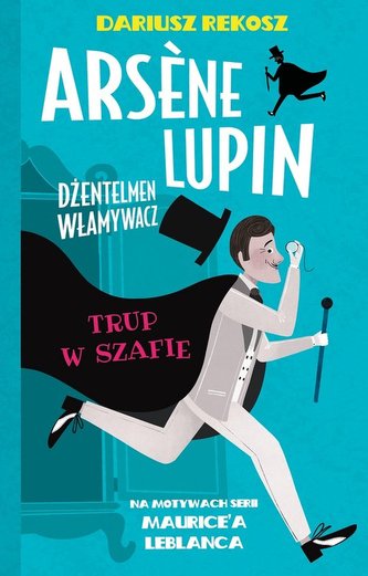 Arsène Lupin Dżentelmen włamywacz Tom 7 Trup w szafie