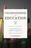 Unconditioning and Education Volume 2: The Need for a Radical Approach