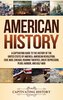 American History: A Captivating Guide to the History of the United States of America, American Revolution, Civil War, Chicago, R