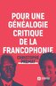 Pour une généalogie critique de la Francophonie