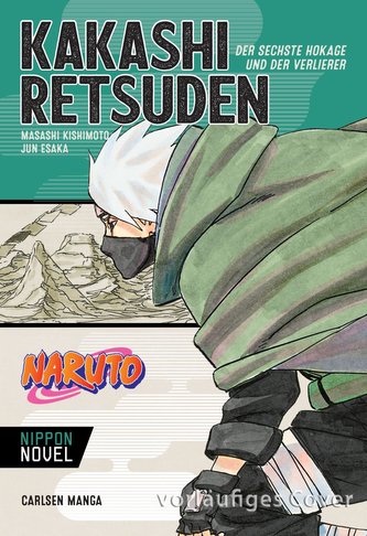 Naruto - Kakashi Retsuden: Der sechste Hokage und der Verlierer (Nippon Novel)