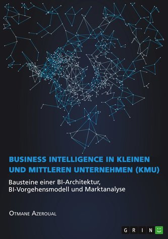 Business Intelligence in kleinen und mittleren Unternehmen (KMU)