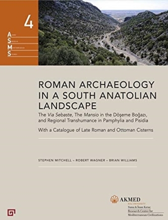 Roman Archaeology in a South Anatolian Landscape - The Via Sebaste, The Mansio in the Doeseme Bogazi, and Regional Trans