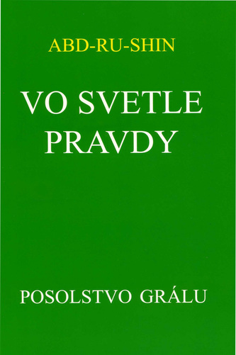Vo svetle pravdy - Posolstvo Grálu (I.zväzok) 3.vydanie