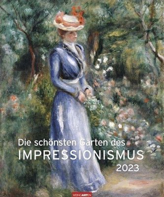 Die schönsten Gärten des Impressionismus Edition Kalender 2023