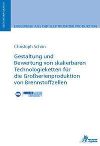 Gestaltung und Bewertung von skalierbaren Technologieketten für die Großserienproduktion von Brennstoffzellen