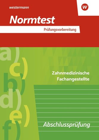 Prüfungsvorbereitung Normtest. Zahnmedizinische Fachangestellte: Zwischenprüfung