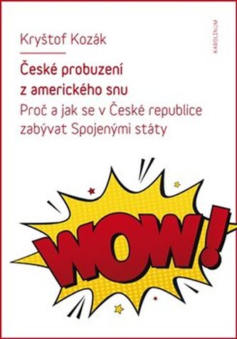 České probuzení z amerického snu - Proč a jak se v České republice zabývat Spojenými státy