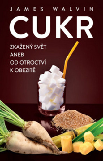 Cukr - Zkažený svět aneb od otroctví k obezitě