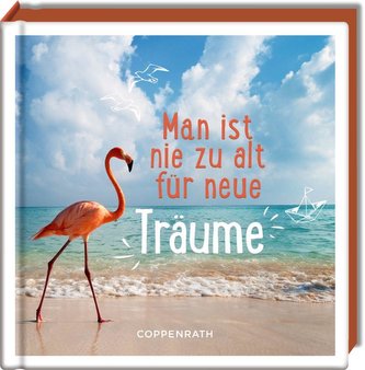 Man ist nie zu alt für neue Träume