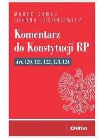 Komentarz do Konstytucji RP art. 120, 121, 122, 123, 124
