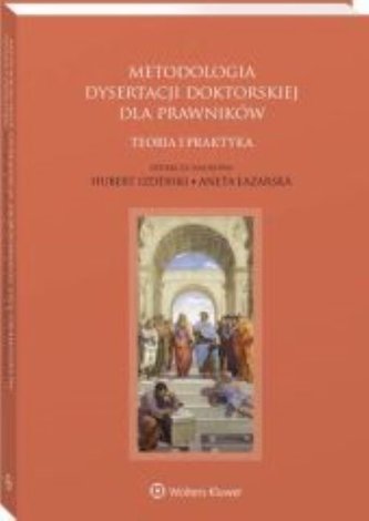 Metodologia dysertacji doktorskiej dla prawników Teoria i praktyka