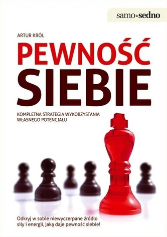 Samo Sedno - Pewność siebie Kompletna strategia wykorzystania własnego potencjału