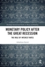 Monetary Policy after the Great Recession