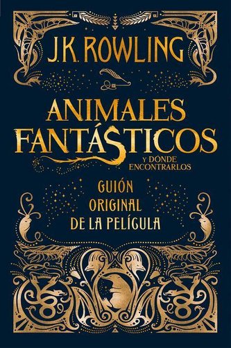 Animales Fantásticos Y Dónde Encontrarlos. Guion Original de la Película / Fantastic Beasts and Where to Find Them: The Original