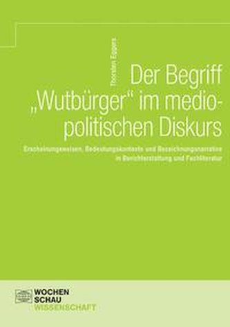 Der Begriff 'Wutbürger' im mediopolitischen Diskurs