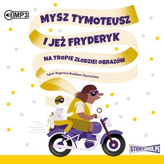 Mysz Tymoteusz i jeż Fryderyk Na tropie złodziei obrazów