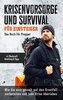 Krisenvorsorge und Survival für Einsteiger - Das Buch für Prepper: Wie Sie sich gezielt auf den Ernstfall vorbereiten und jede K