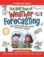 The Kids' Book of Weather Forecasting: Build a Weather Station, "Read" the Sky & Make Predictions!